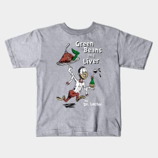 Green Beans and Liver by Dr Lecter Kids T-Shirt